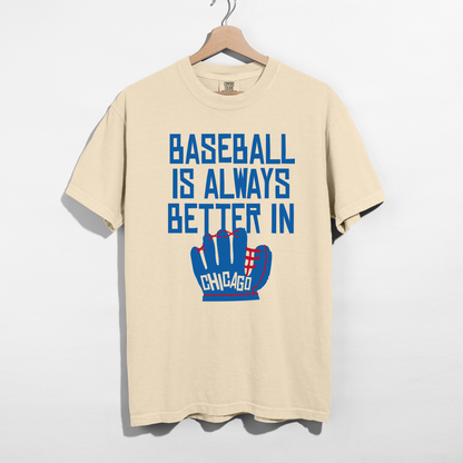 Baseball Is Always Better In Chicago Tee