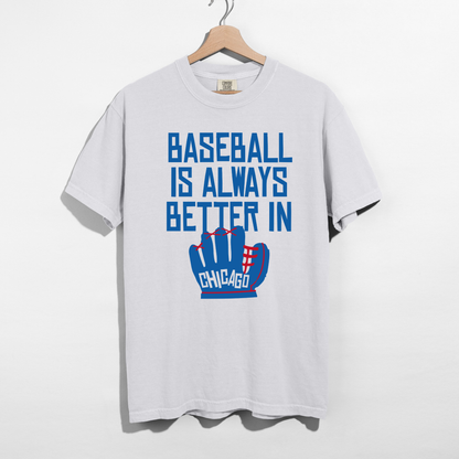 Baseball Is Always Better In Chicago Tee